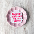 Marcador Magnético - Forget Flowers Buy Me Books