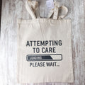 Tote Bag - Attempting to Care